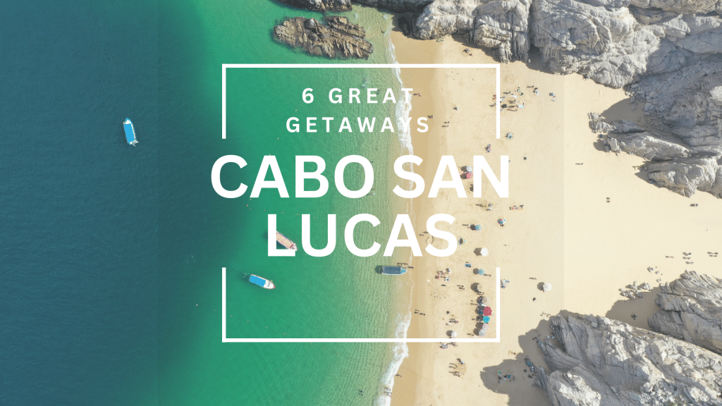 getaways to cabo san lucas